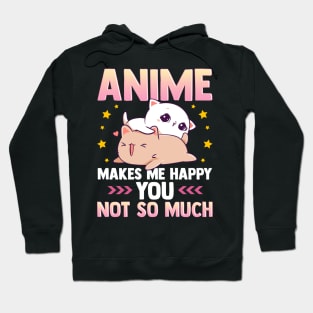 Anime Makes Me Happy You Not So Much Cute Animals Hoodie